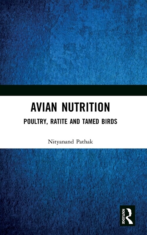 Avian Nutrition : Poultry, Ratite and Tamed Birds (Hardcover)