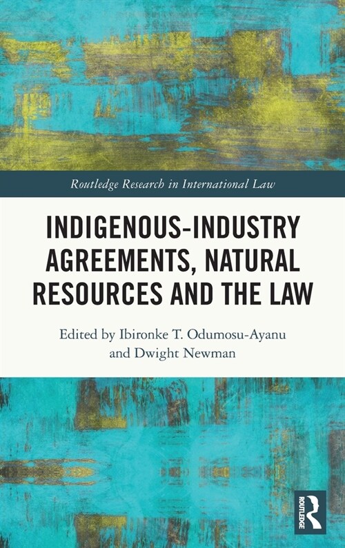 Indigenous-Industry Agreements, Natural Resources and the Law (Hardcover, 1)