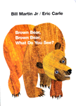 Brown bear,brown bear, what do you see?