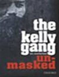 The Kelly Gang Unmasked (Paperback)