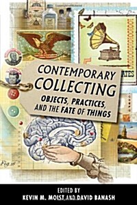 Contemporary Collecting: Objects, Practices, and the Fate of Things (Hardcover)