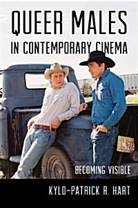 Queer Males in Contemporary Cinema: Becoming Visible (Paperback)