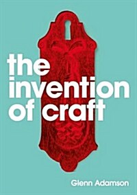 Invention of Craft (Hardcover)