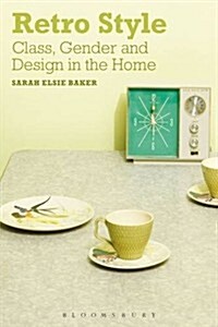 Retro Style : Class, Gender and Design in the Home (Paperback)