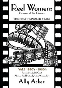Reel Women: Pioneers of the Cinema: The First Hundred Years V. I (Paperback)