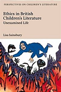 Ethics in British Childrens Literature: Unexamined Life (Hardcover)