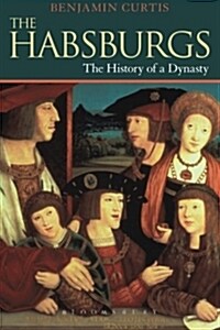 The Habsburgs: The History of a Dynasty (Paperback)