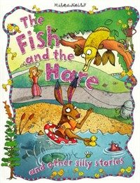 (The) fish and the hare and other silly stories