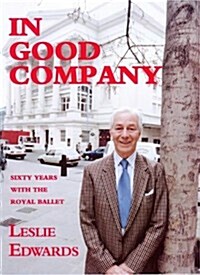 In Good Company : Sixty Years with the Royal Ballet (Hardcover)