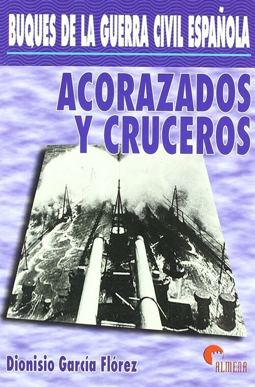 BUQUES DE LA GUERRA CIVIL ESPANOLA, ACORAZAODOS Y CRUCEROS (Book)