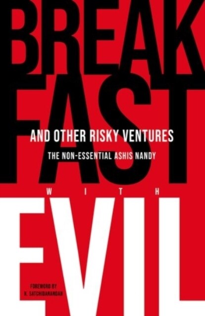 Breakfast with Evil and Other Risky Ventures: The Non-Essential Ashis Nandy (Hardcover)
