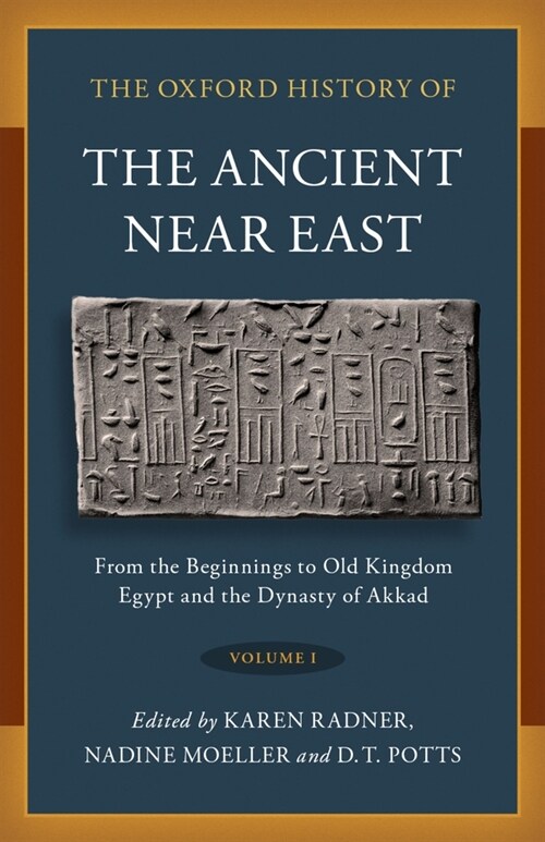 The Oxford History of the Ancient Near East: Volume I: From the Beginnings to Old Kingdom Egypt and the Dynasty of Akkad (Hardcover)
