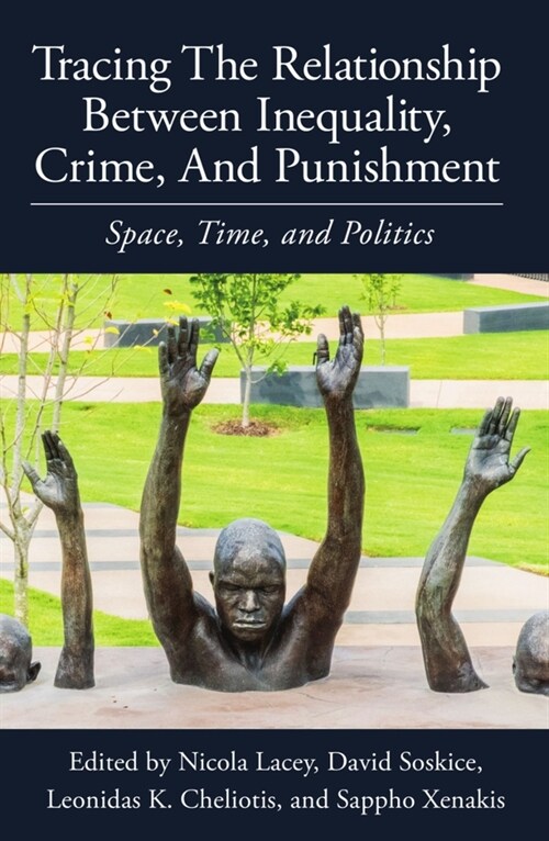 Tracing the Relationship between Inequality, Crime and Punishment : Space, Time and Politics (Hardcover)