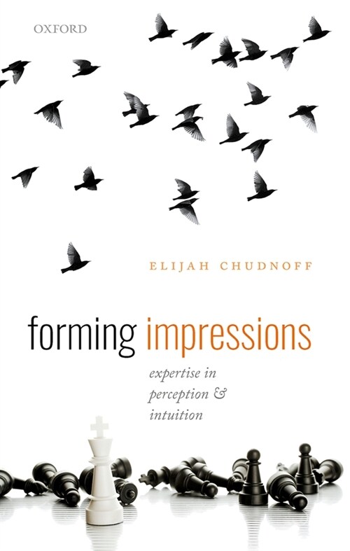 Forming Impressions : Expertise in Perception and Intuition (Hardcover)