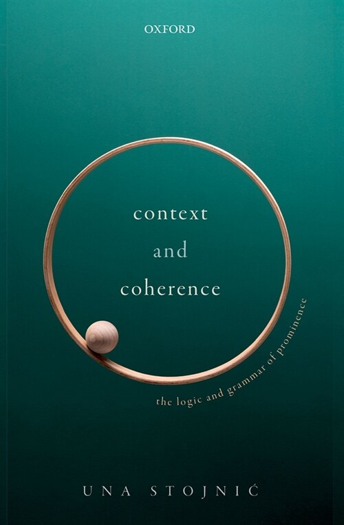 Context and Coherence : The Logic and Grammar of Prominence (Hardcover)