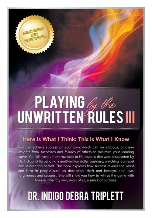 Playing by the Unwritten Rules: Here is What I Think: This is What I Know (Paperback)