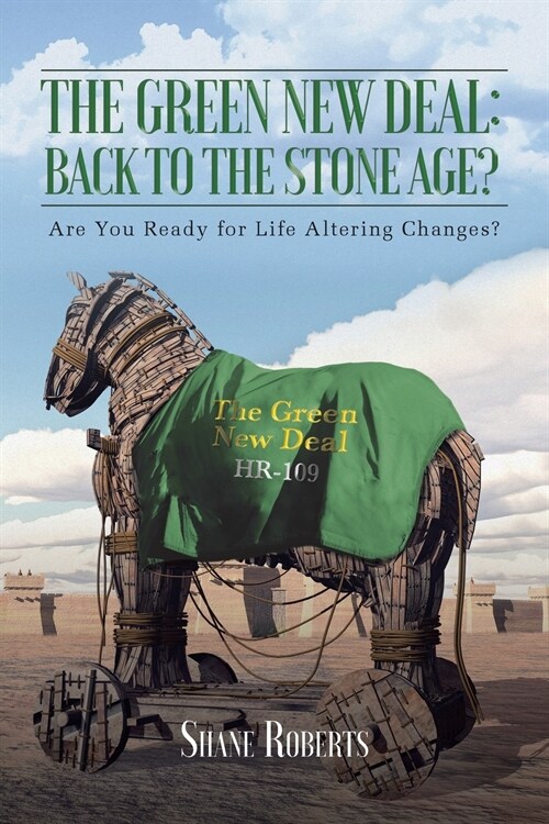 The Green New Deal: Back to the Stone Age?: Are You Ready for Life Altering Changes? (Paperback)