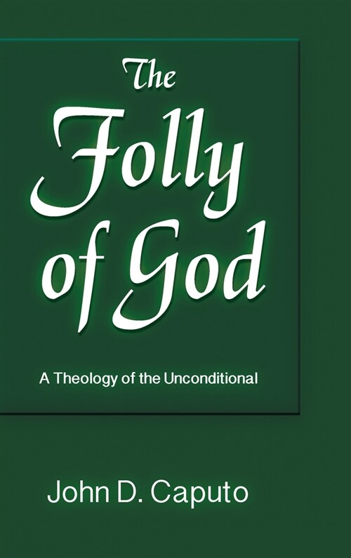 Folly of God: A Theology of the Unconditional (Hardcover)