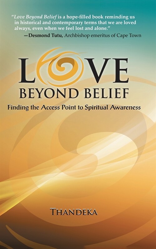Love Beyond Belief: Finding the Access Point to Spiritual Awareness (Hardcover)