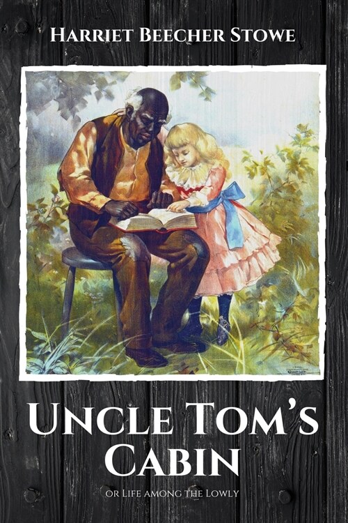 Uncle Toms Cabin: or Life among the Lowly (Paperback)