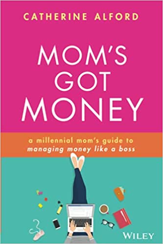 Moms Got Money: A Millennial Moms Guide to Managing Money Like a Boss (Paperback)