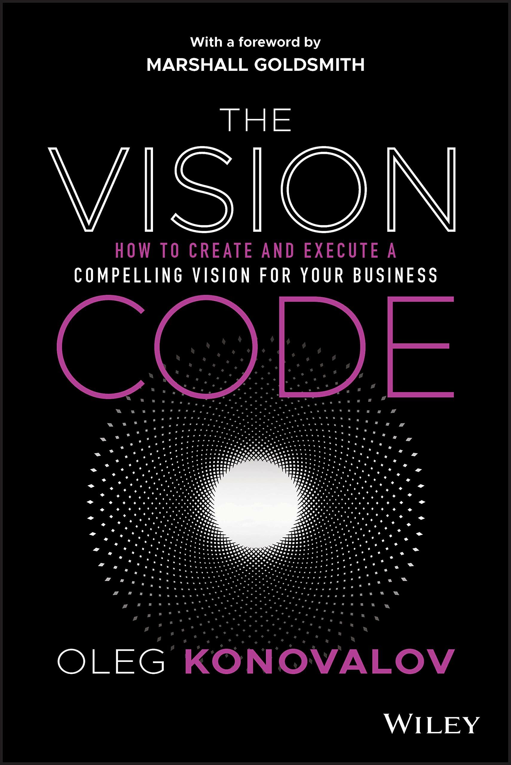 The Vision Code: How to Create and Execute a Compelling Vision for Your Business (Hardcover)