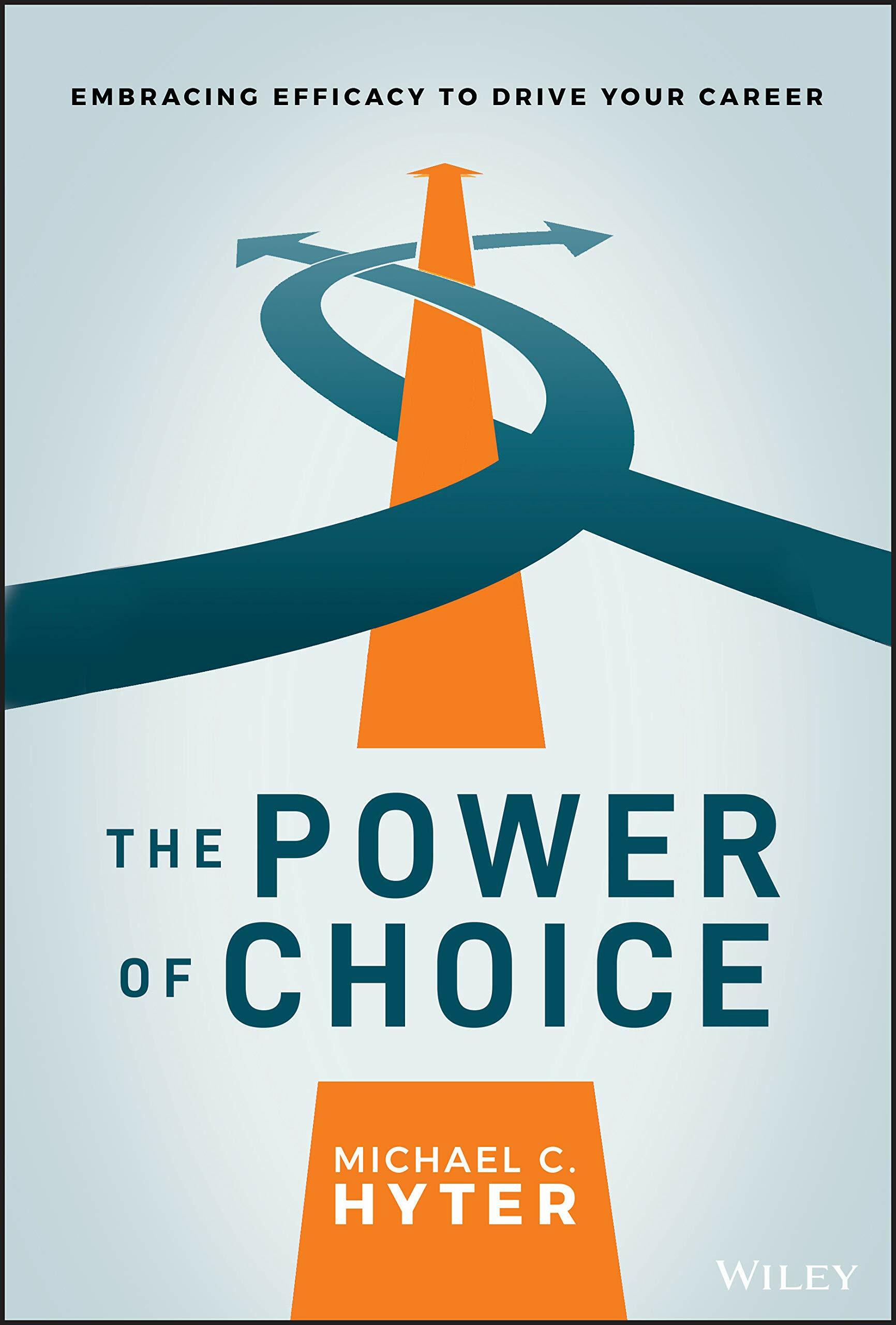 The Power of Choice: Embracing Efficacy to Drive Your Career (Hardcover)