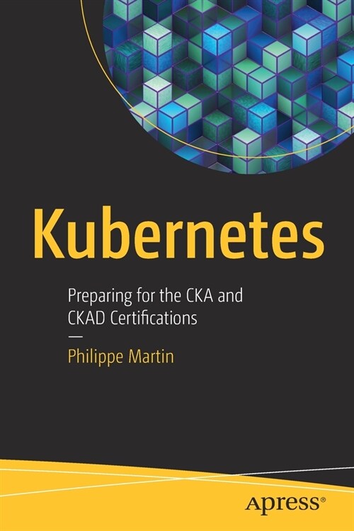 Kubernetes: Preparing for the Cka and Ckad Certifications (Paperback)