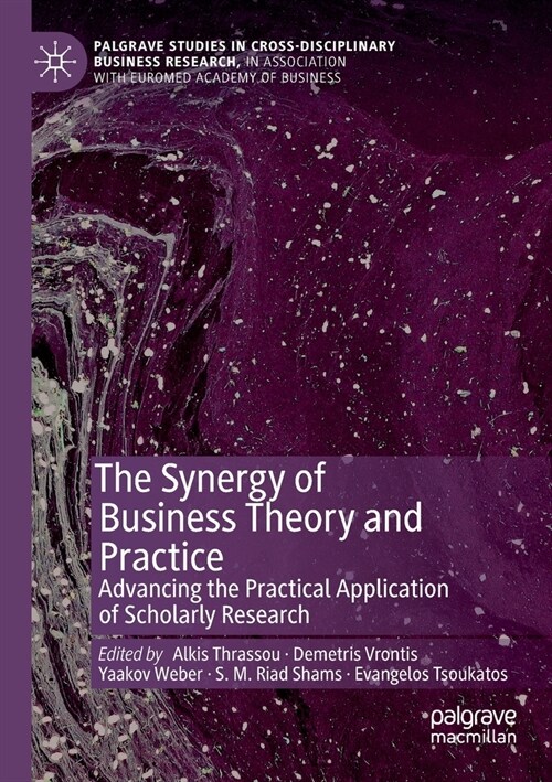 The Synergy of Business Theory and Practice: Advancing the Practical Application of Scholarly Research (Paperback)