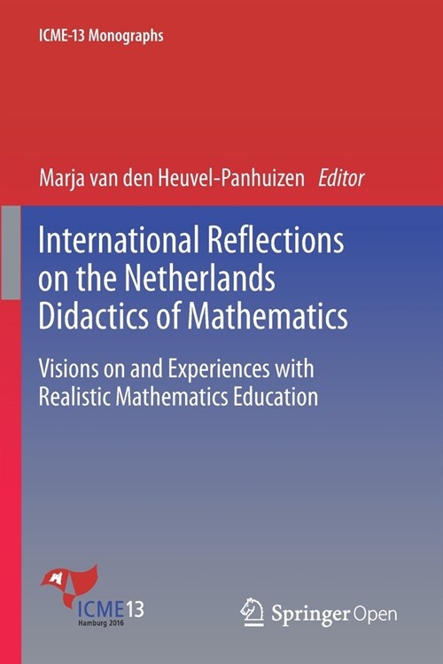 International Reflections on the Netherlands Didactics of Mathematics: Visions on and Experiences with Realistic Mathematics Education (Paperback, 2020)