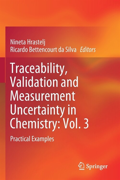 Traceability, Validation and Measurement Uncertainty in Chemistry: Vol. 3: Practical Examples (Paperback, 2019)