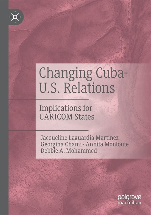 Changing Cuba-U.S. Relations: Implications for Caricom States (Paperback, 2020)