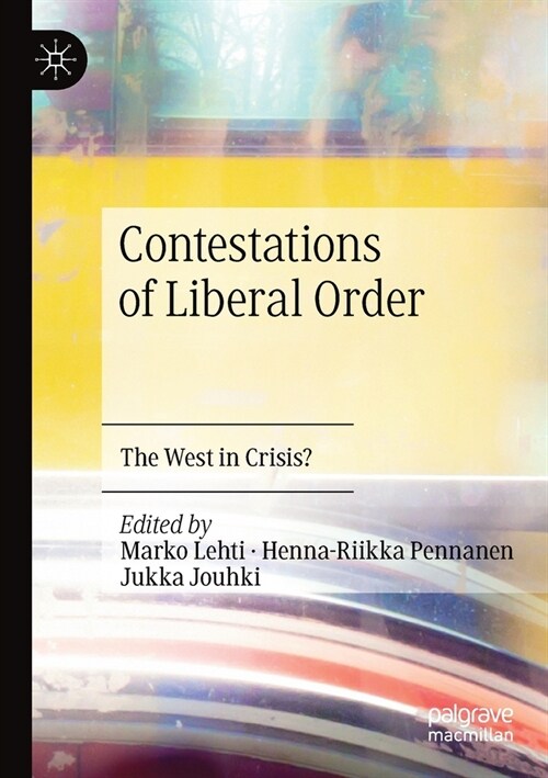 Contestations of Liberal Order: The West in Crisis? (Paperback, 2020)