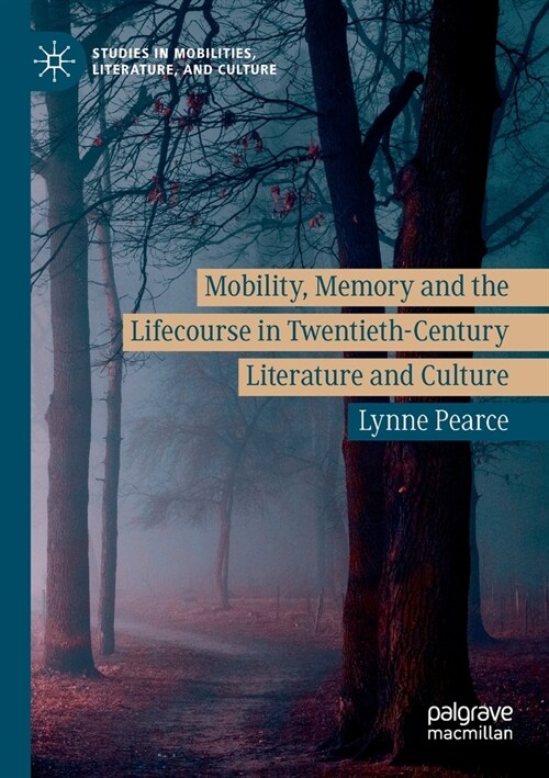Mobility, Memory and the Lifecourse in Twentieth-Century Literature and Culture (Paperback)