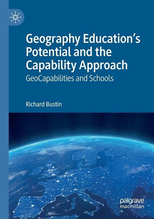 Geography Educations Potential and the Capability Approach: Geocapabilities and Schools (Paperback, 2019)