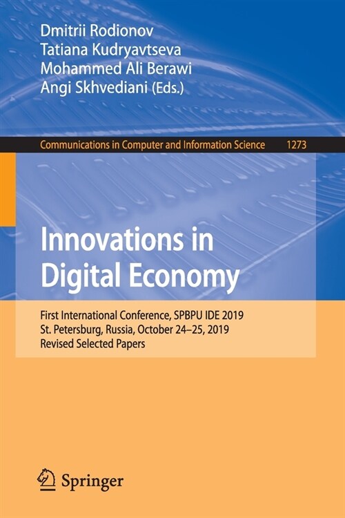 Innovations in Digital Economy: First International Conference, Spbpu Ide 2019, St. Petersburg, Russia, October 24-25, 2019, Revised Selected Papers (Paperback, 2020)