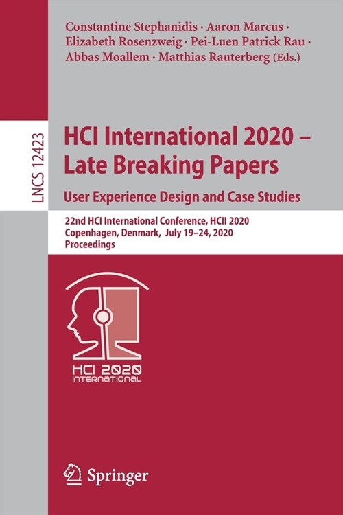 Hci International 2020 - Late Breaking Papers: User Experience Design and Case Studies: 22nd Hci International Conference, Hcii 2020, Copenhagen, Denm (Paperback, 2020)