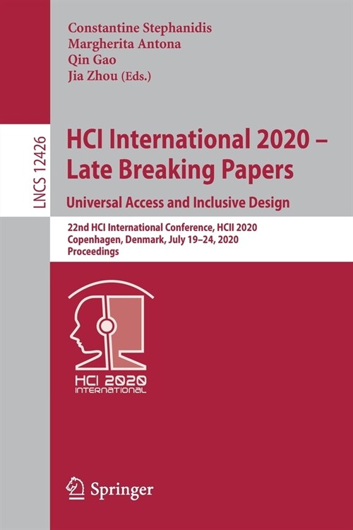 Hci International 2020 - Late Breaking Papers: Universal Access and Inclusive Design: 22nd Hci International Conference, Hcii 2020, Copenhagen, Denmar (Paperback, 2020)