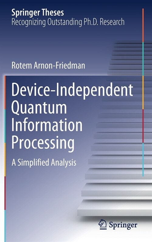 Device-Independent Quantum Information Processing: A Simplified Analysis (Hardcover, 2020)