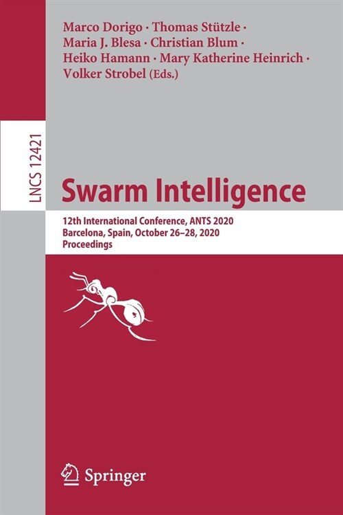 Swarm Intelligence: 12th International Conference, Ants 2020, Barcelona, Spain, October 26-28, 2020, Proceedings (Paperback, 2020)