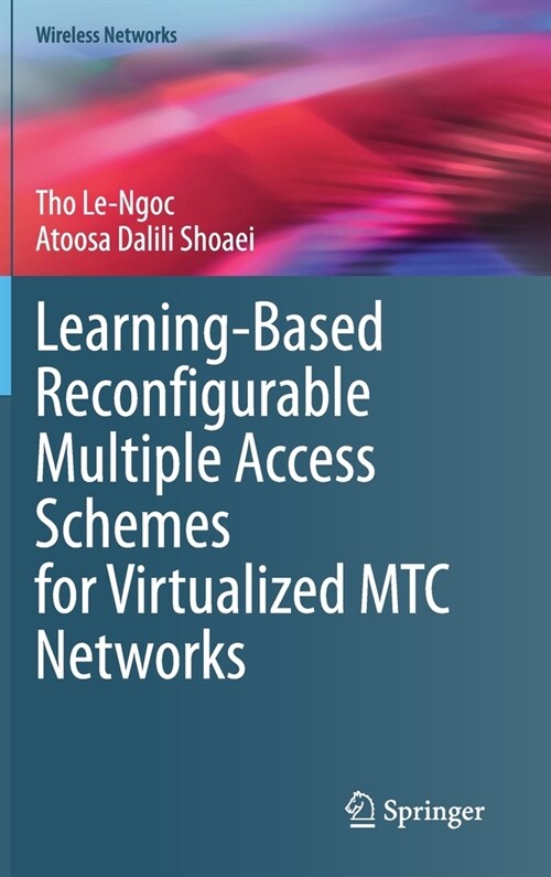 Learning-based Reconfigurable Multiple Access Schemes for Virtualized MTC Networks (Hardcover)