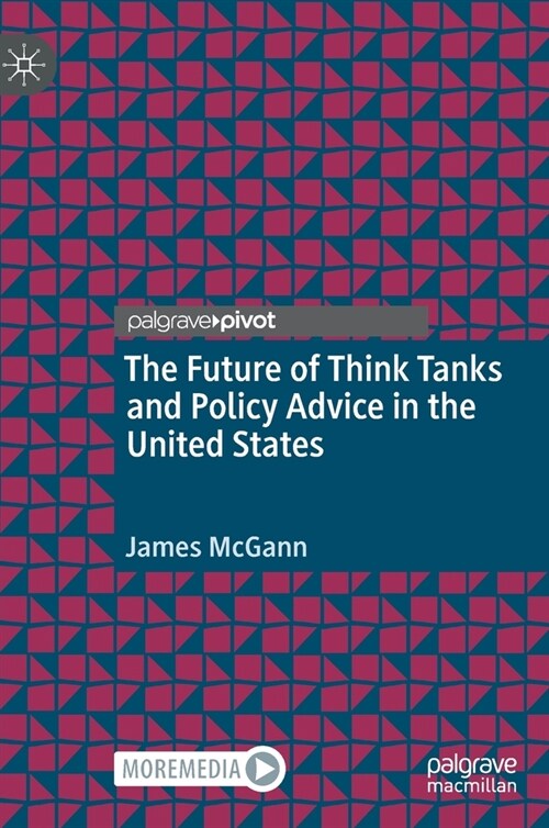 The Future of Think Tanks and Policy Advice in the United States (Hardcover)