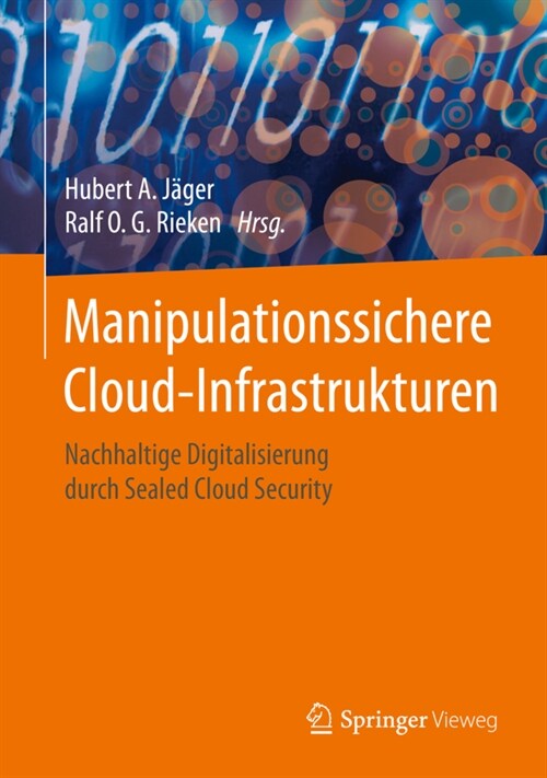 Manipulationssichere Cloud-Infrastrukturen: Nachhaltige Digitalisierung Durch Sealed Cloud Security (Hardcover, 1. Aufl. 2020)