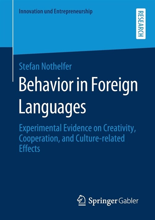 Behavior in Foreign Languages: Experimental Evidence on Creativity, Cooperation, and Culture-Related Effects (Paperback, 2020)