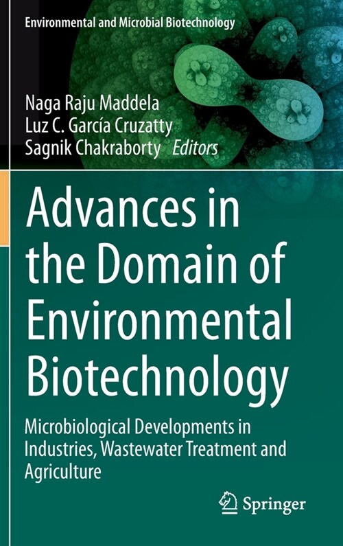 Advances in the Domain of Environmental Biotechnology: Microbiological Developments in Industries, Wastewater Treatment and Agriculture (Hardcover, 2021)
