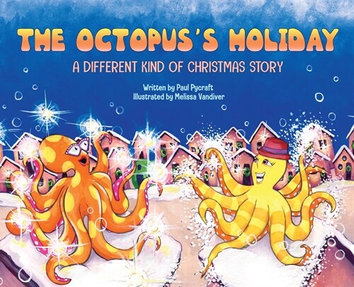 The Octopuss Holiday: A Different Kind of Christmas Story (Hardcover)