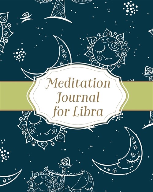 Meditation Journal for Libra: Mindfulness Libra Zodiac Journal Horoscope and Astrology Libra Gifts Reflection Notebook for Meditation Practice Inspi (Paperback)