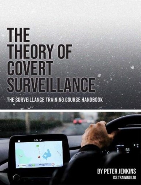 The Theory of Covert Surveillance : The Surveillance Training Course Handbook (Paperback)