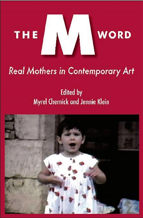 The M Word: Real Mothers in Contemporary Art (Paperback)