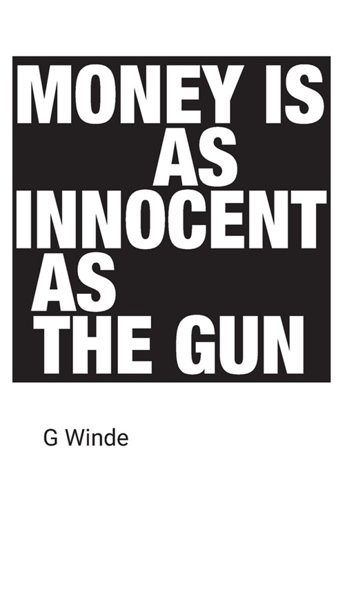 Money is as innocent as the gun (Hardcover)